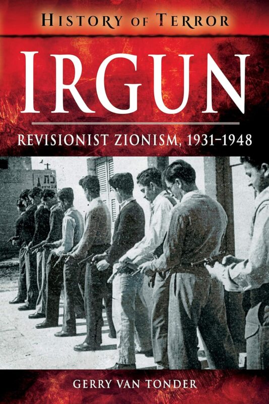 Irgun: Revisionist Zionism, 1931–1948 (History of Terror)