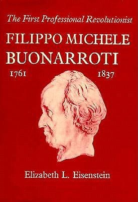 The First Professional Revolutionist: Filippo Michele Buonarroti, 1761–1837